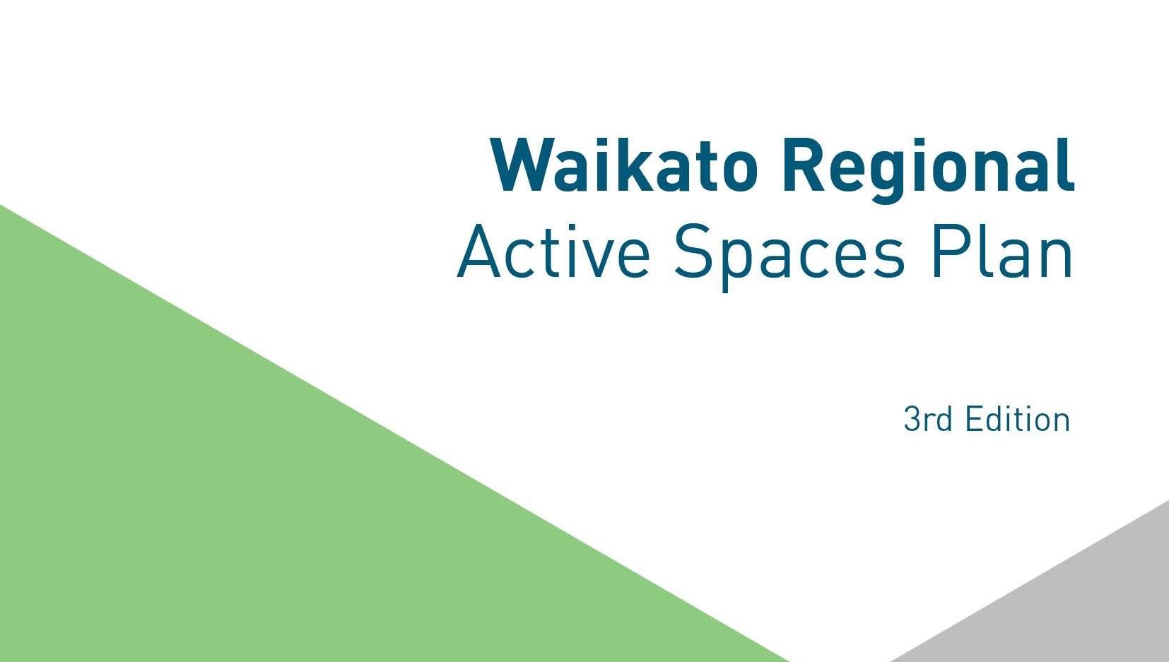 Waikato Regional Active Spaces Plan helps drive decision making in facilities, places and spaces